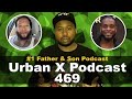 Urban X Podcast 469: DJ Akademiks sued for 🍇,  Ken Mitchell, father jumps another father