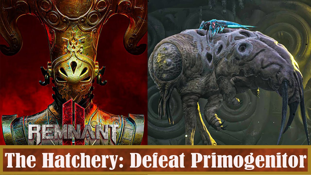 Remnant II The Hatchery Defeat Primogenitor Boss YouTube remnant-ii-the-hatchery-defeat-primogenitor-boss-youtube