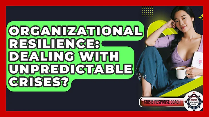 Organizational Resilience: Dealing With Unpredictable Crises? - Crisis Response Coach