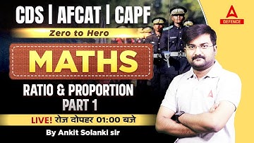 CAPF AC 2023 | CDS 2 2023 | AFCAT 2 2023 | Zero to Hero Maths  - Ratio & Proportion  ( Part 1 )
