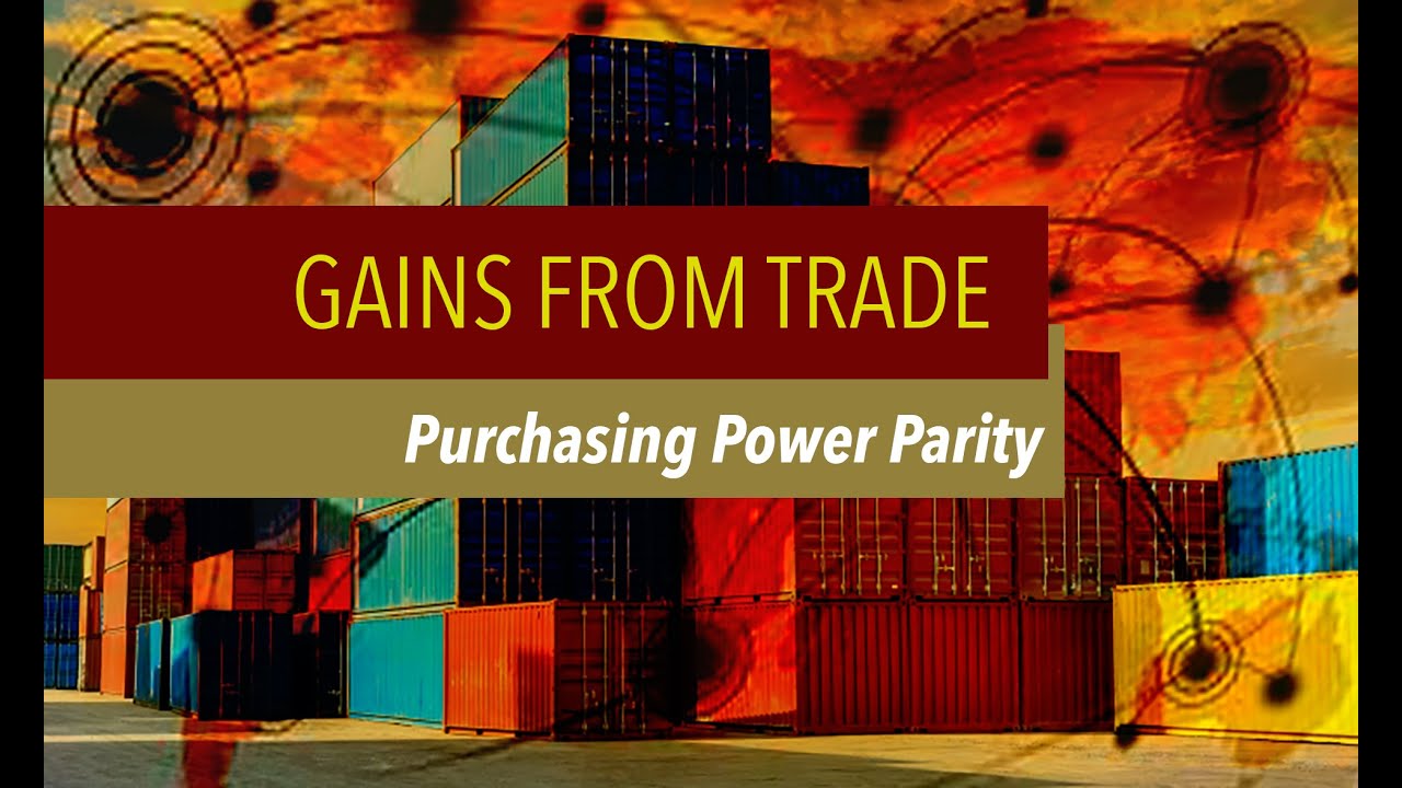 Gains From Trade: Purchasing Power Parity - YouTube