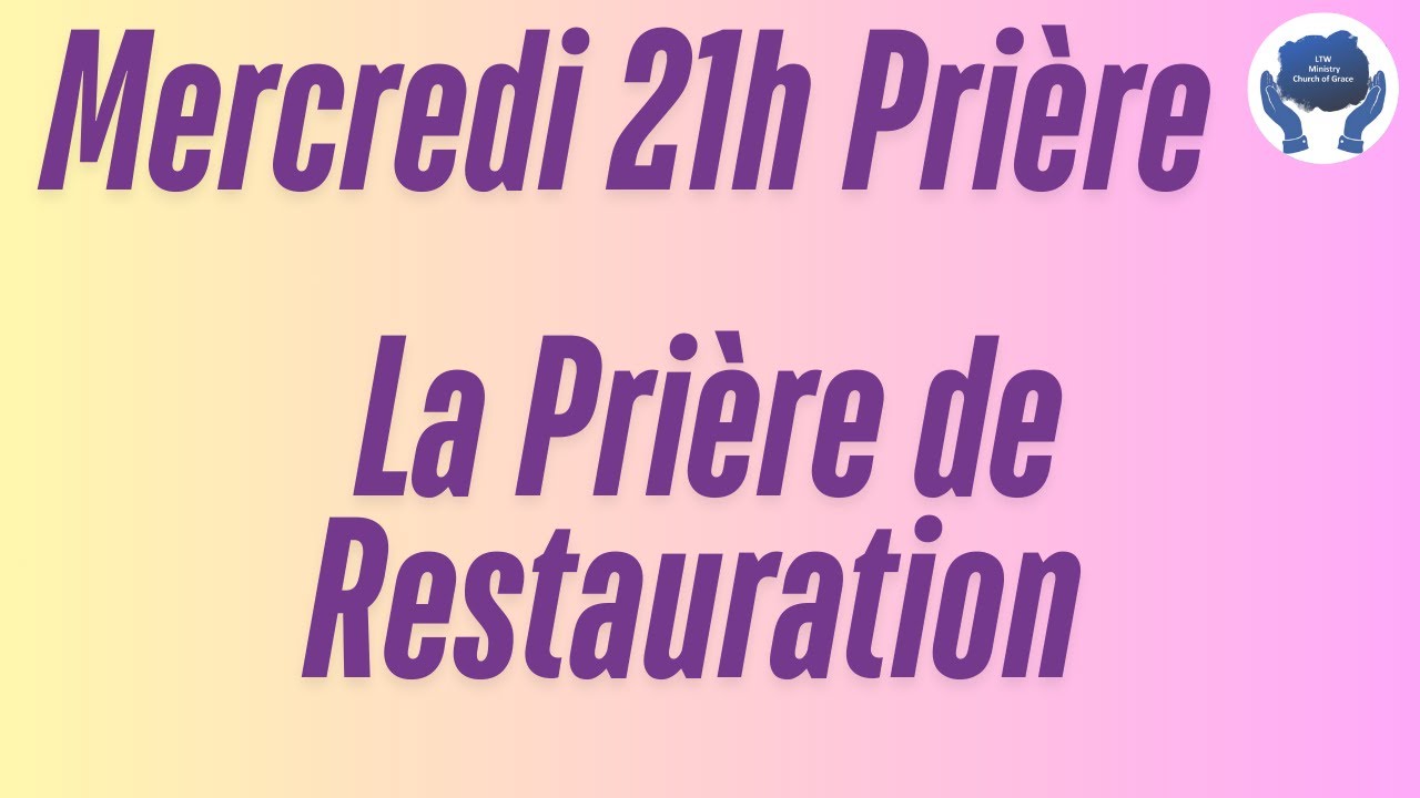 Mercredi 21h | La Prière De Restauration | 22nd January 2025 - YouTube