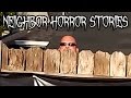 5 Creepy Neighbor Horror Stories 