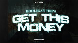 GET THIS MONEY - HOOLIGAN HEFS (Lyric Video) | RapFlow Verse | Aussie Hip Hop