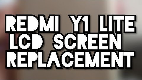 Redmi Y1 LITE LCD Replacement