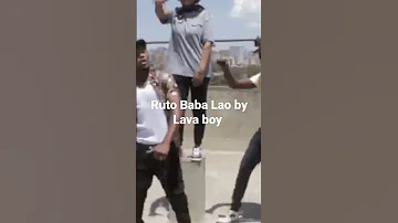 Ruto Baba Lao By Lava Boy 