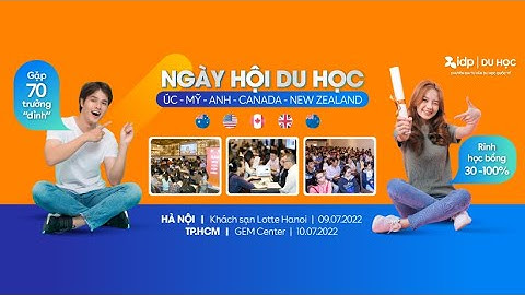GẶP GỠ HƠN 70 TRƯỜNG ÚC, ANH, MỸ, CANADA, NEW ZEALAND | NGÀY HỘI DU HỌC CÁC NƯỚC THÁNG 7