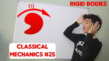 Classical Mechanics 25| Rigid Bodies