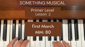 Bastien Primer Level - Lesson 2 - First March - MM 80
