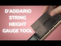 D'Addario String Height Gauge Tool