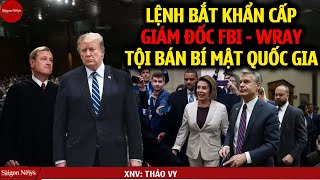 LỆNH BẮT KHẨN Christopher Wray tội bảo kê FBI đột kích nhà TT Trump trộm Bí Mật Quốc Gia bán cho TQ