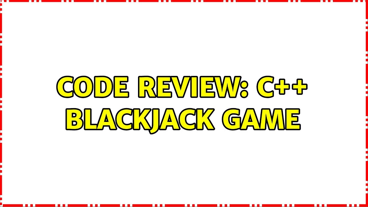 Code Review: C++ Blackjack game (4 Solutions!!) - YouTube
