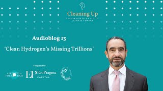 Audioblog 13: Clean Hydrogen's Missing Trillions