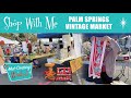 PALM SPRINGS VINTAGE MARKET | Part 1 Shop with Me | Finding vintage treasures at the flea market!