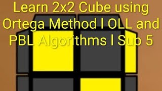 Learn 2 x 2 Cube faster l Ortega Method l Sub 5 l OLL Algorithms l PBL Algorithms 