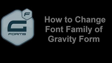 How to Change Font Family of Gravity Forms