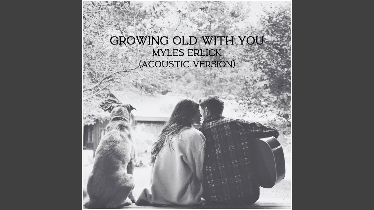 Growing Old With You Acoustic Version