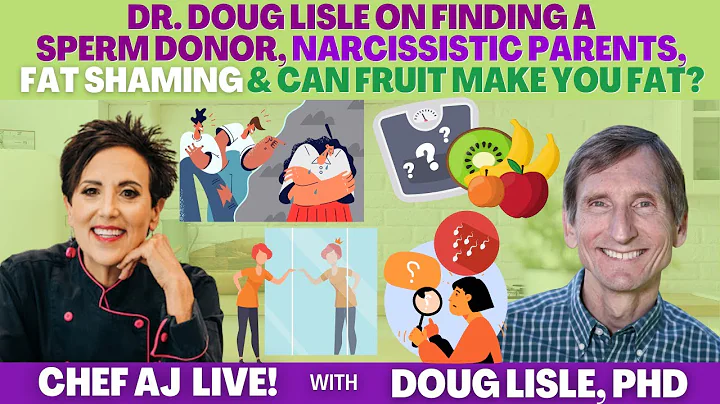Dr. Doug Lisle on Finding a Sperm Donor, Narcissistic Parents, Fat Shaming & Can Fruit Make You Fat?