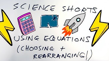 Using & Rearranging Equations -  GCSE Science Shorts Sketch