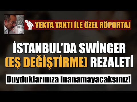 İstanbul'da Swinger (Eş değiştirme) rezaleti! Duyduklarınıza inanamayacaksınız.