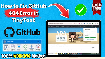 How to Fix GitHub 404 Error in TinyTask (in 2025 Easy Guide) Updated Method