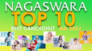 Chart Dangdut Terbaik Februari 2021 - NAGASWARA TOP 10 DanceDhut (MV Full)
