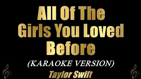 Taylor Swift - All Of The Girls You Loved Before (Karaoke)