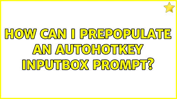 How can I prepopulate an AutoHotkey InputBox prompt?