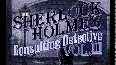SHERLOCK HOLMES: CONSULTING DETECTIVE III - Intro