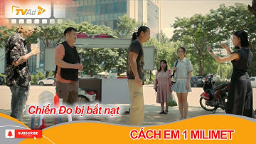 CÁCH EM 1 MILIMET | Chiến Đo bị bắt nạt thì đã có Thị Tú giải quyết