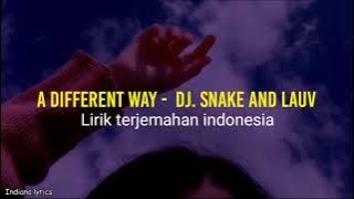 A Different Way - Dj. Snake And Lauv (Lirik terjemahan indonesia)