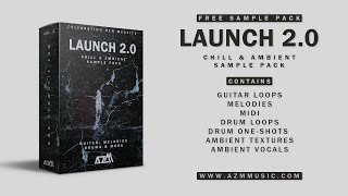 Launch 2.0 - Chill & Ambient Sample Pack | Guitar, Piano, Vocals, Midi & More [100% Royalty FREE]