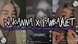 DJ JOANNA X PAMBASILET Slowed + Reverb VIRAL FYP TIKTOK TERBARU SOUND KILA FVNKY V2