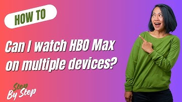 Can I watch HBO Max on multiple devices ? - Step-By-Step