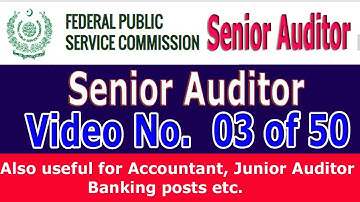 Lecture 03 of 50 - Senior Auditor (Test preparation, syllabus, Duties etc)