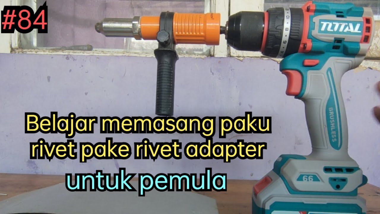 TUTORIAL memasang paku rivet menggunakan rivet adapter dan mesin bor ...