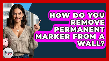 How Do You Remove Permanent Marker From A Wall? - Ultimate Life Hacks