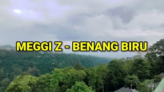 BENANG BIRU - MEGGI Z || [ LIRIK LAGU ]  MUSIC LYRIC MP3  ||