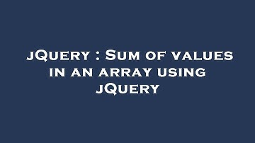 jQuery : Sum of values in an array using jQuery