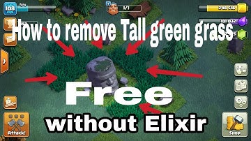 Clash of clans Hidden features to remove Tall grass free without Elixir 100% working