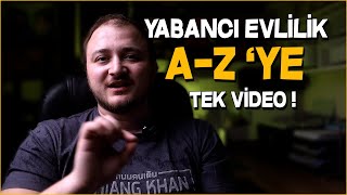 Yabancı Uyruklu Evlilik Hakkında Herşey ! Öncesi ve Sonrası TEK VİDEO