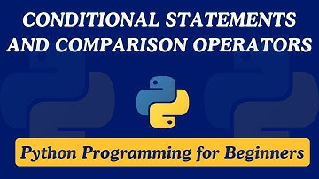 12 - Conditional Statements and Comparison Operators | Python Programming for Beginners