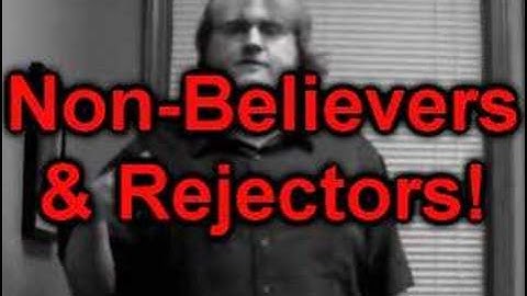 Non-Believers & Rejectors