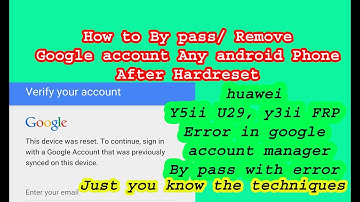 Huawei CUN-U29 Y5ii, Y3ii || Bypass Google Account, ||Error in Google Account Manager