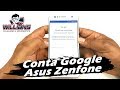 Conta Google Azus Zenfone 4 Selfie, Max, Selfie Pro, 3, Go, Live, Desbloquear, Restaurar