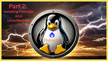 Pixinsight on a Linux Machine (Part 2): Pixinsight Installation & Performance Comparison