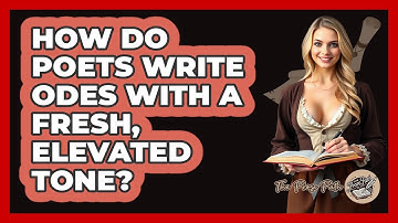How Do Poets Write Odes With A Fresh, Elevated Tone? - The Prose Path