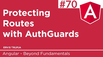 70. Protecting Routes with AuthGuards in Angular