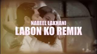 Labon Ko (Remix) | Nabeel Lakhani | Lyric Video 2023