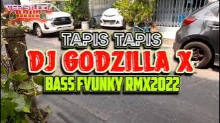 DJ GODZILLA X TAPIS TAPIS FULL BASS FVUNKY RMX2022 - BY DJTEE RMX (TEE Studio)